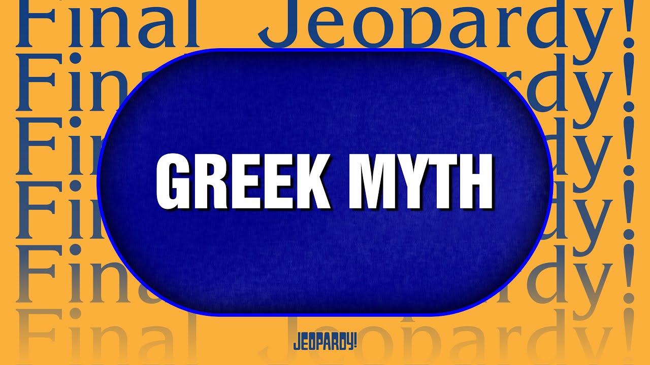Greek Myth | Final Jeopardy! | JEOPARDY!