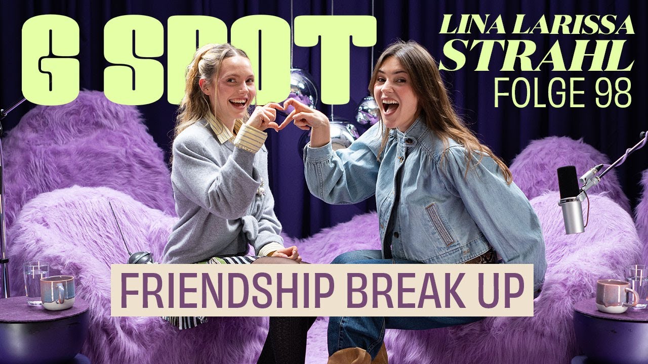 Friendship Break Up Lina Larissa Strahl #98 G Spot mit Stefanie Giesinger