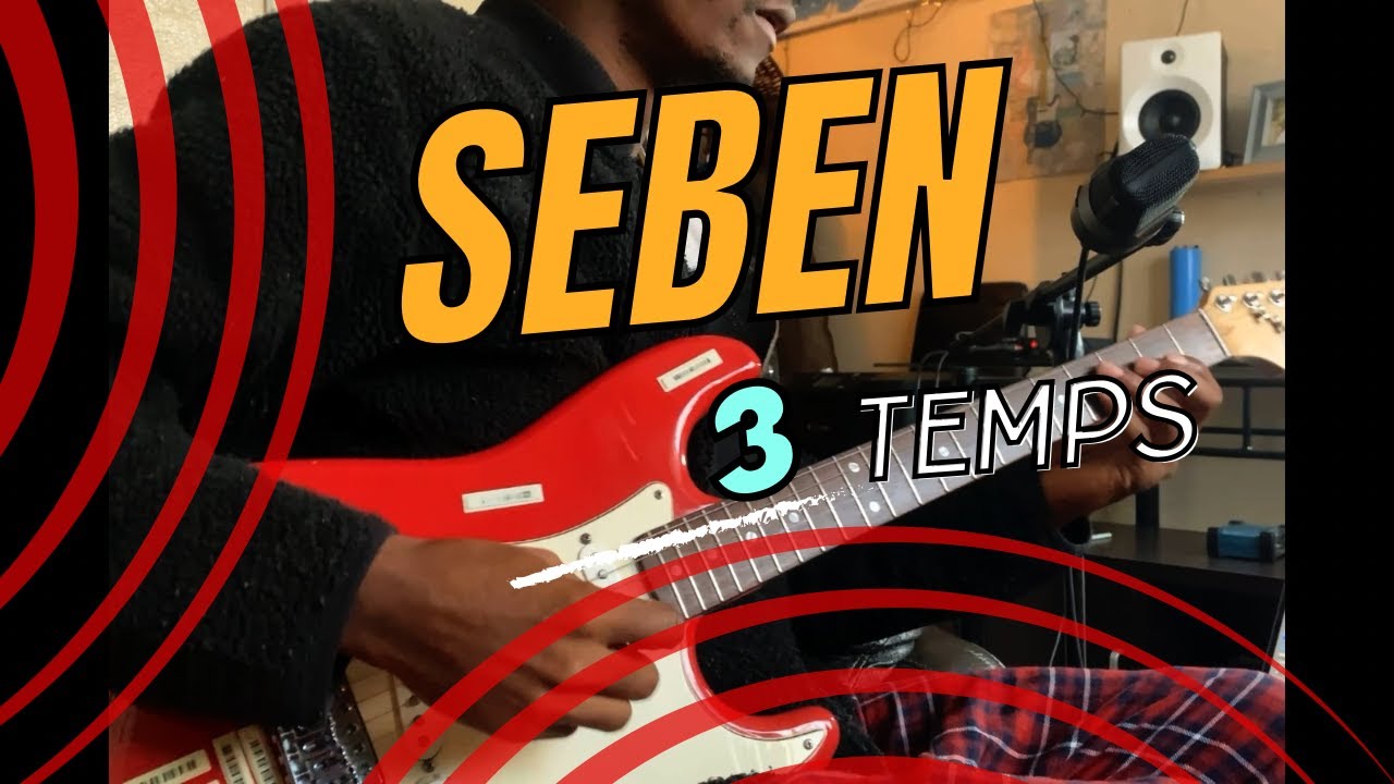 SEBEN 3 TEMPS A LA GUITARE SOLO || TUTORIEL ACCOMPAGNENT