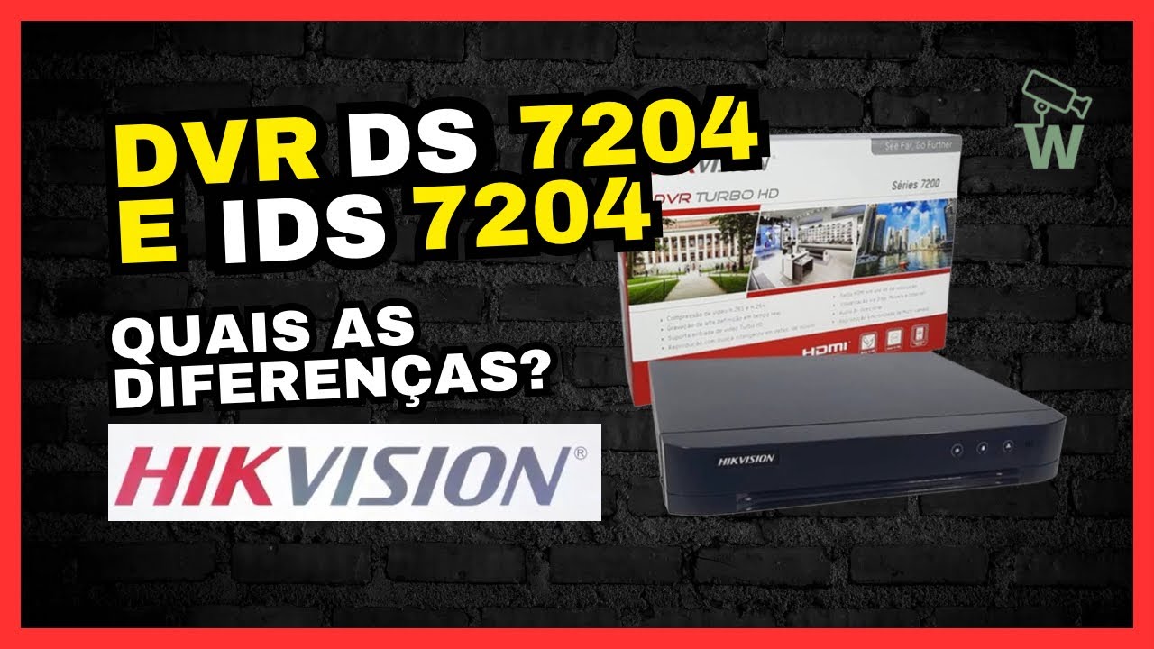 Diferença entre os DVR’S DS 7204 e IDS 7204 HIKVISION