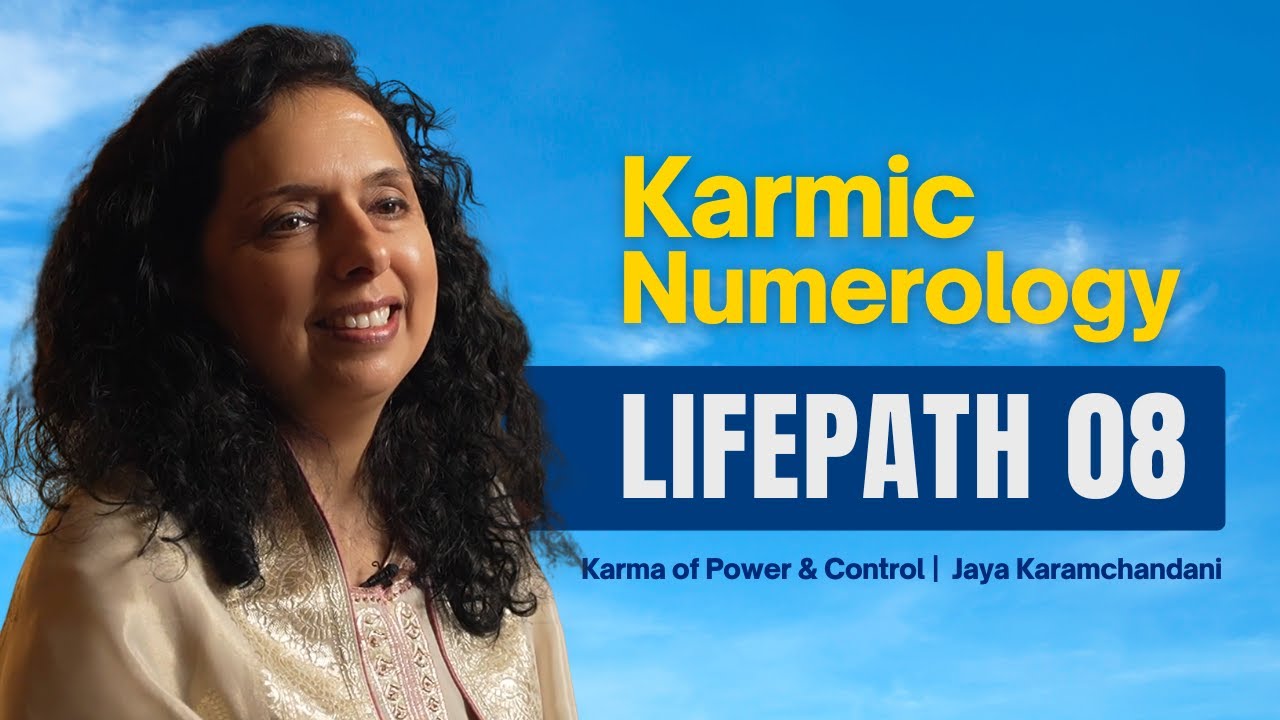 Karmic Numerology - Life Path 8 – Karma of Power & Control | Jaya Karamchandani