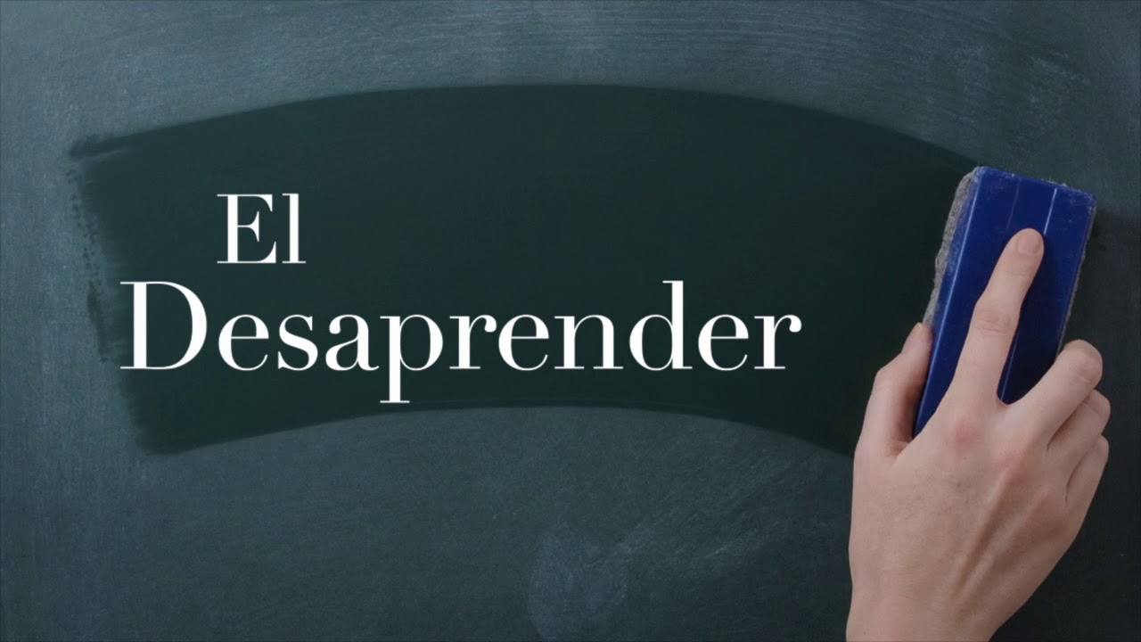 Aprende a desaprender.