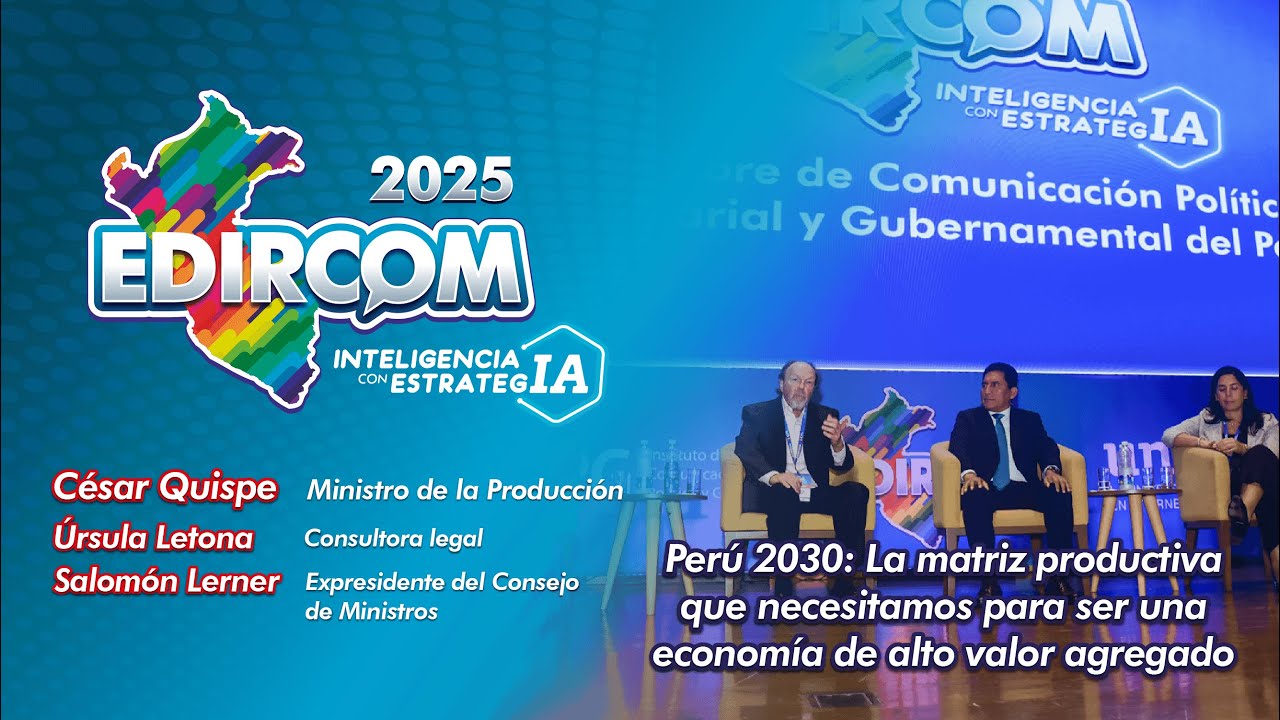 Perú 2030: La matriz productiva que necesitamos para ser una economía de alto valor agregado