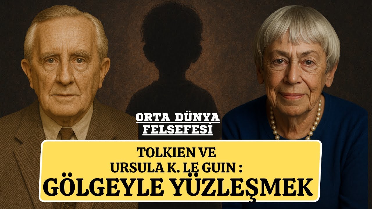 TOLKIEN VE URSULA K. LE GUIN : GÖLGEYLE YÜZLEŞMEK (Orta Dünya)
