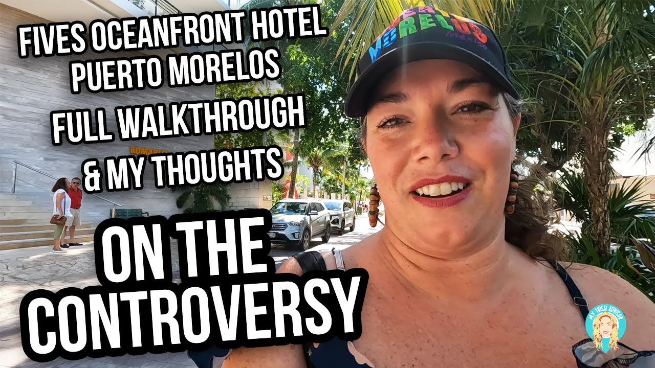 Discover The Fives Resort Puerto Morelos: Controversy Uncovered and Resort Tour!