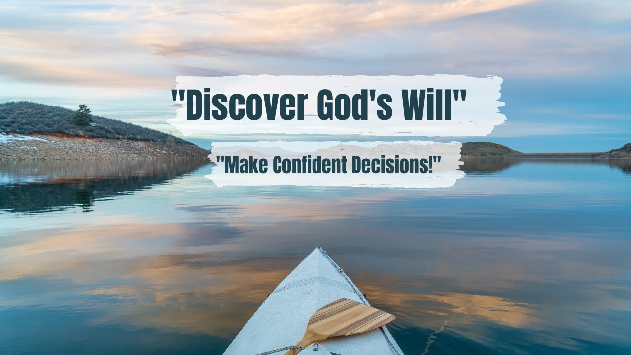 The Secret to Decision-Making as a Christian | God's Will, God's Way