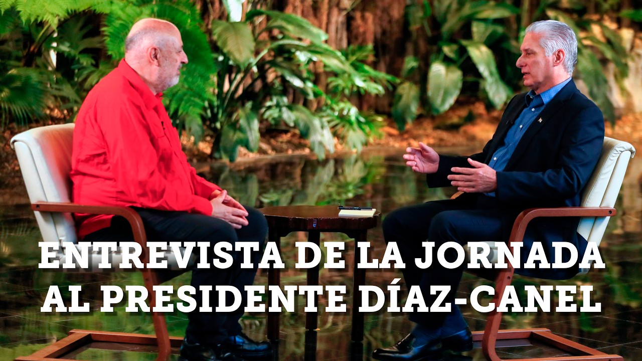 Entrevista de La Jornada al Presidente D&iacute;az-Canel