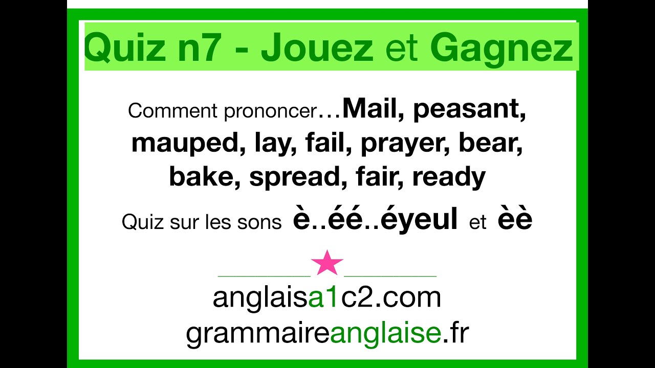Quiz d été n7  -  Prononciation des sons è..éé..éyeul et èè en anglais - cours + exercices