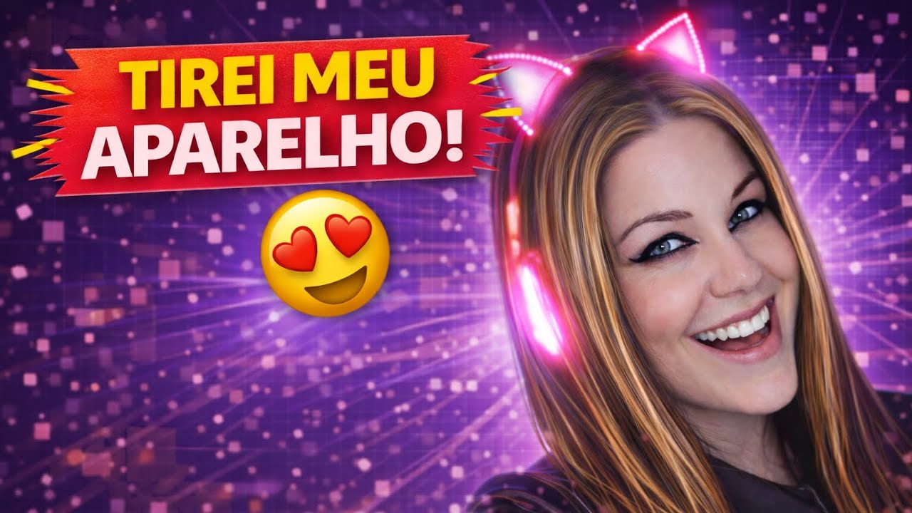 Tirei o Aparelho do Dente !!!!!