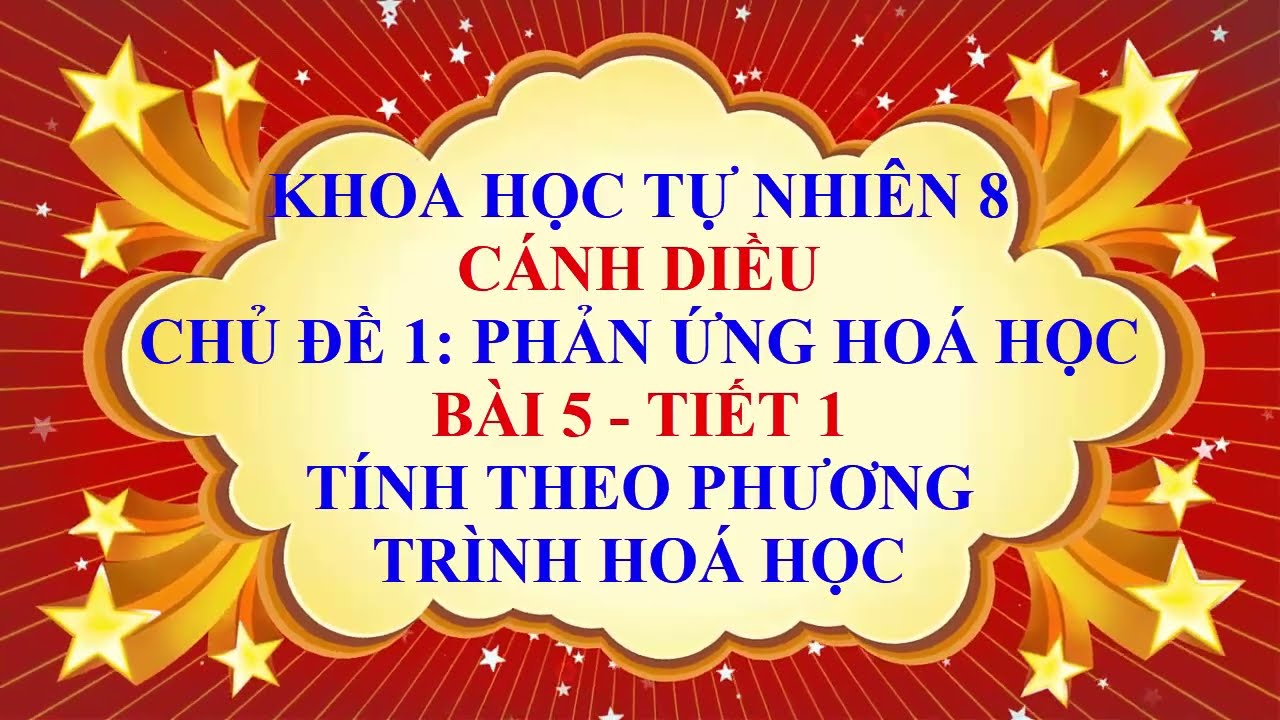 Khoa học tự nhiên lớp 8 - Cánh Diều - Chủ đề 1 - Bài 5 - Tính theo phương trình hoá học - Tiết 1