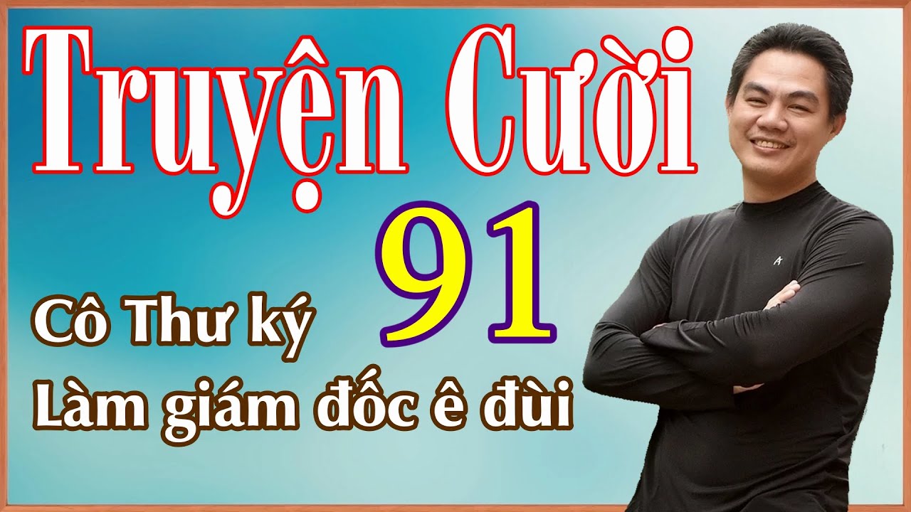 Cô thư ký làm Giám đốc ê đùi - Tổng hợp Truyện Cười Hay P91