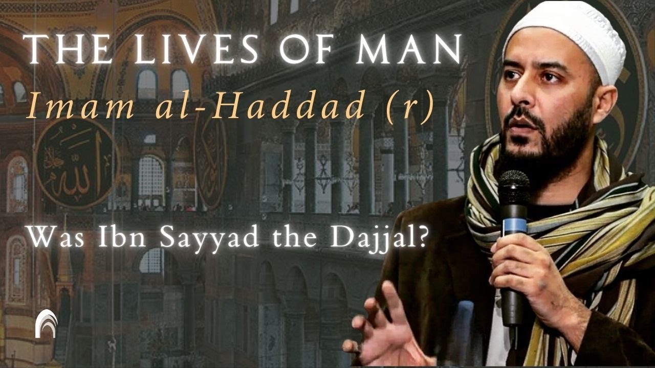 Was Ibn Sayyād 'The’ Dajjāl? - Lives of Man (Shaykh Faiz Amir)