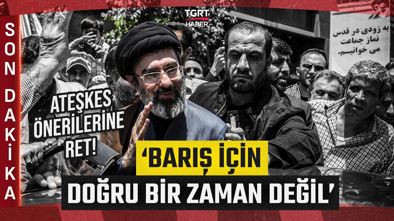 #SONDAKİKA | Mücteba Hamaney Ateşkes Önerilerini Reddetti! 'Barış İçin Doğru Bir Zaman Değil'