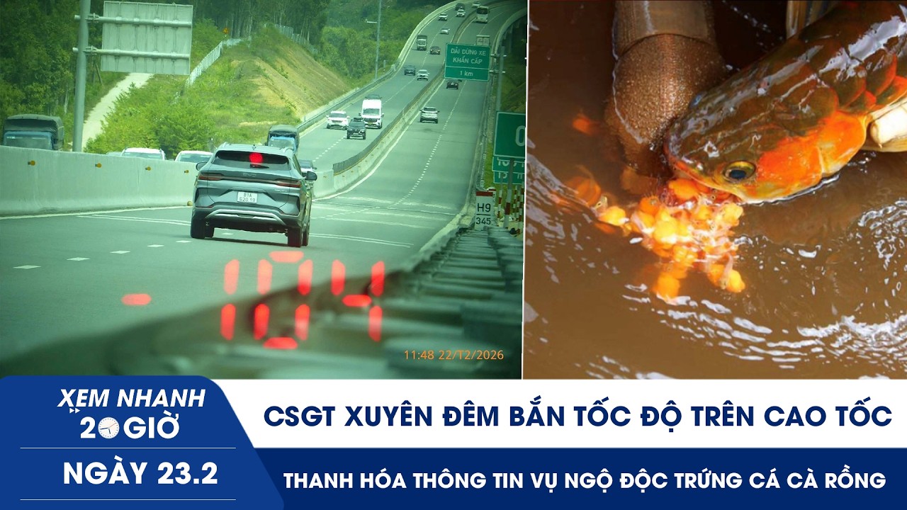 XN 20H 23/2: CSGT xuyên đêm bắn tốc độ trên cao tốc |Thanh Hóa thông tin vụ ngộ độc trứng cá cà rồng