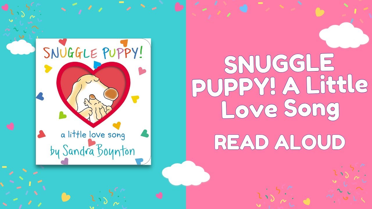 Snuggle Puppy 🥰 🐶 | Sing-Along Read Aloud for Kids