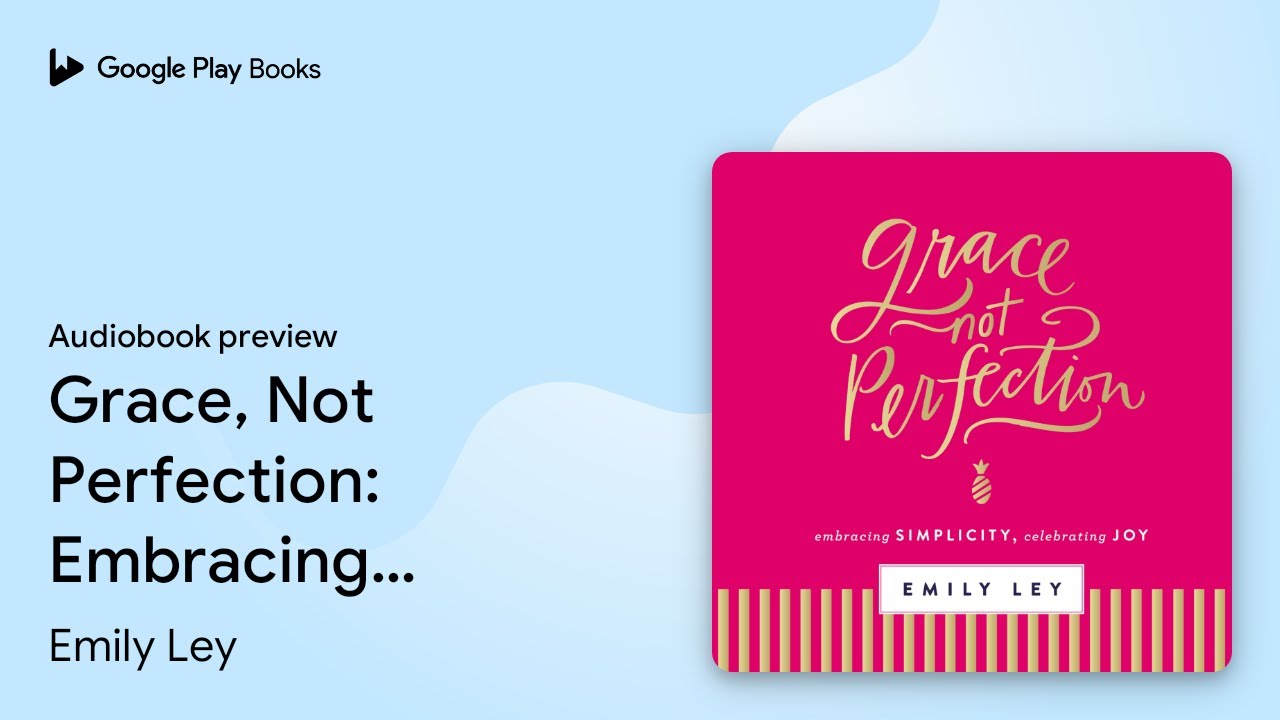 Grace, Not Perfection: Embracing Simplicity,&hellip; by Emily Ley &middot; Audiobook preview
