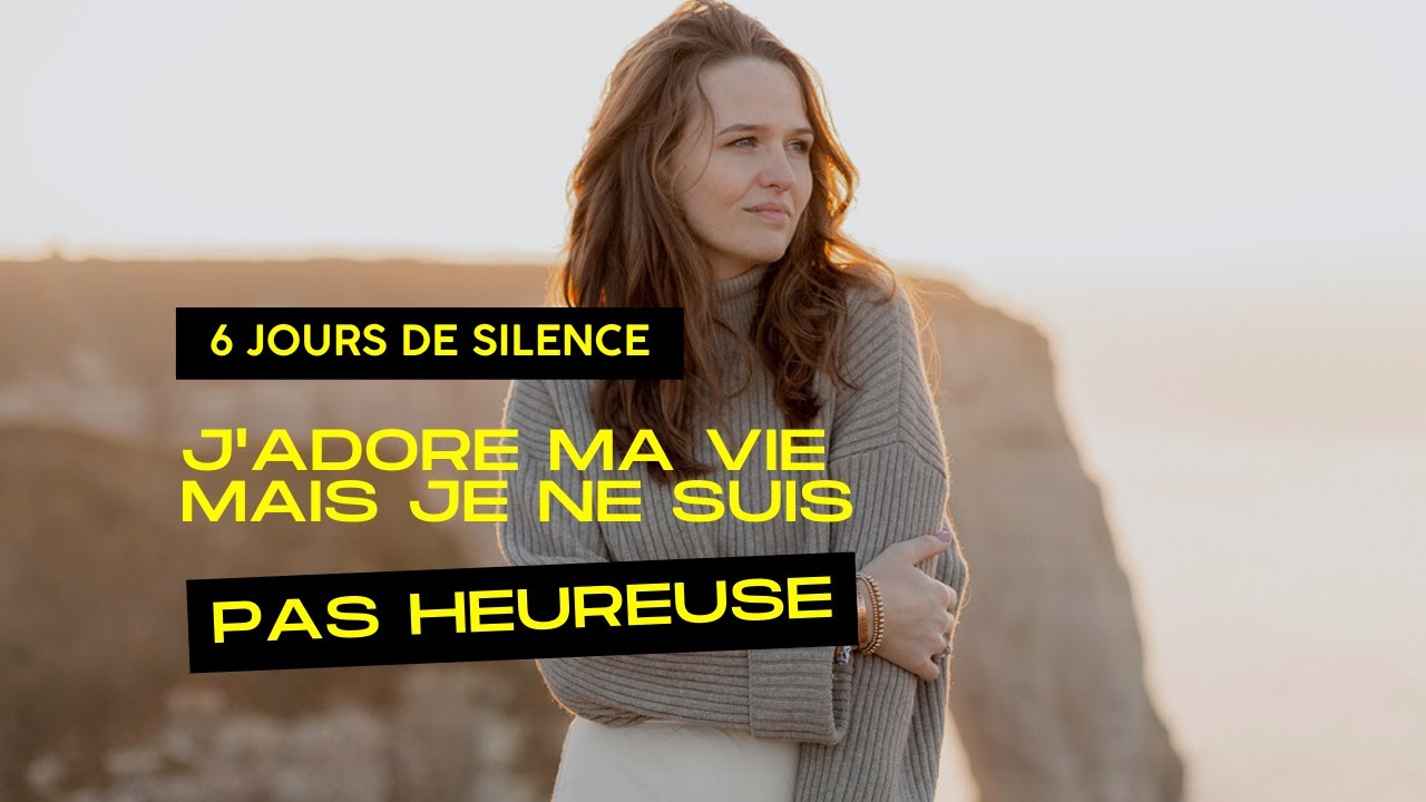 (PODCAST) Retraite silencieuse de 6 jours - j'adore ma vie mais je suis pas heureuse