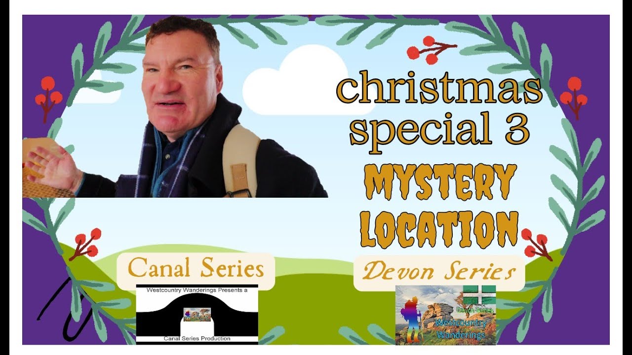 Mystery Location | Canal Series | Christmas on Westcounty Wanderings 3 with @SouthWestSundays