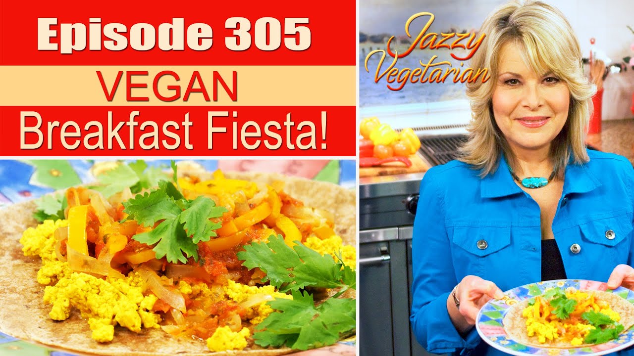 Episode 305 - “Plant-Based Breakfast Fiesta”
