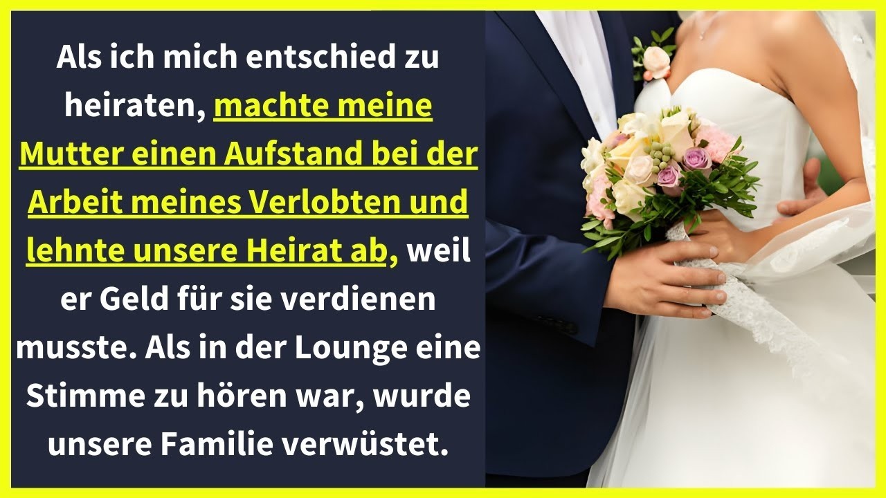 Meine Mutter hat bei der Arbeit meines Verlobten eine Szene gemacht, weil...