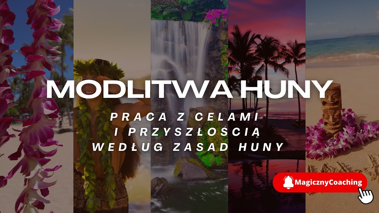 Modlitwa Huny -  Praca z celami i przyszłością wg zasad Huny - MagicznyCoaching.pl