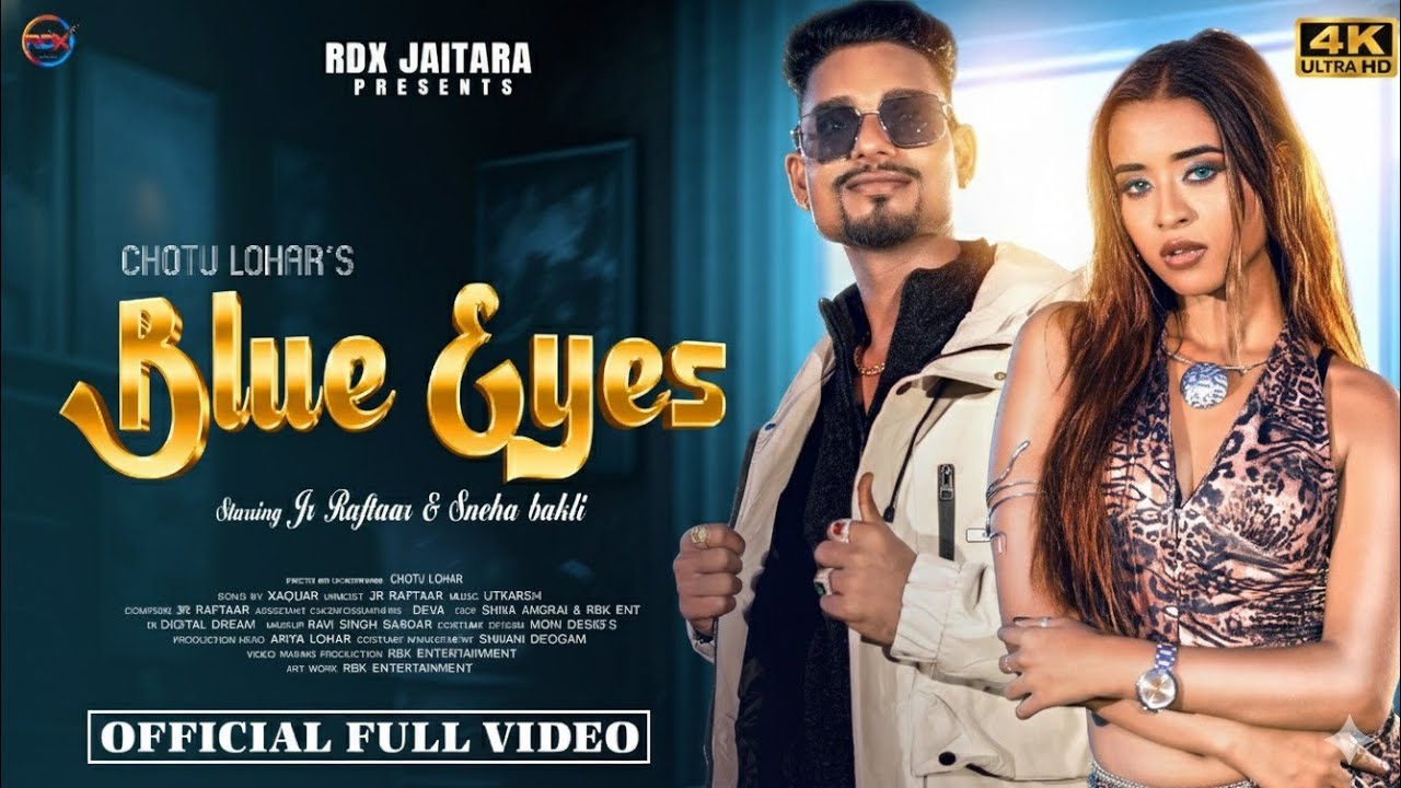 BLUE EYES FULL SONG 4K| Jr Raftaar & Sneha Bakli|Chotu Lohar| Bollywood New Song