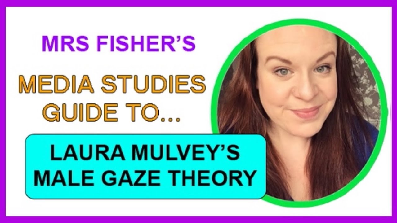 Media Studies - Laura Mulvey&rsquo;s Male Gaze / Feminist theory - Simple Guide