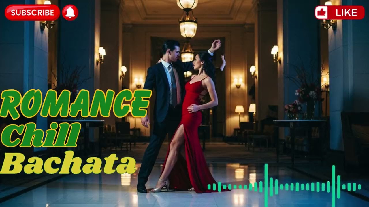 Romantic Bachata Mix – Soft Chill Vibes for Love & Relaxation