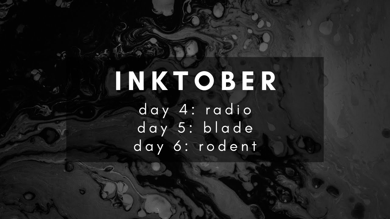 INKTOBER #2: DAYS 4-6 |  radio - blade - rodent