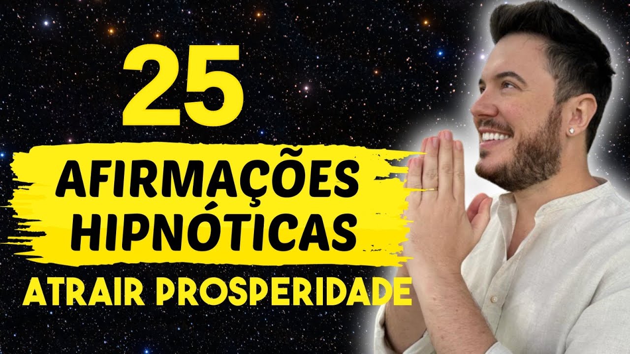 25 AFIRMAÇÕES HIPNÓTICAS PARA ATRAIR DINHEIRO & PROSPERIDADE | WILLIAM SANCHES