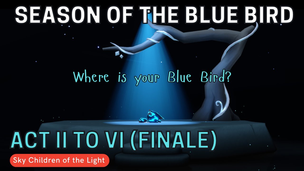 Act II to VI [FINALE] | Season of the Blue Bird | Sky: Children of the Light