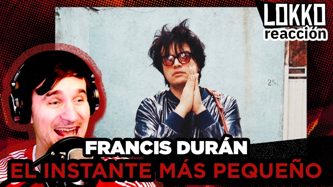 Reacción a Francis Durán - El Instante Más Pequeño | Análisis de Lokko!