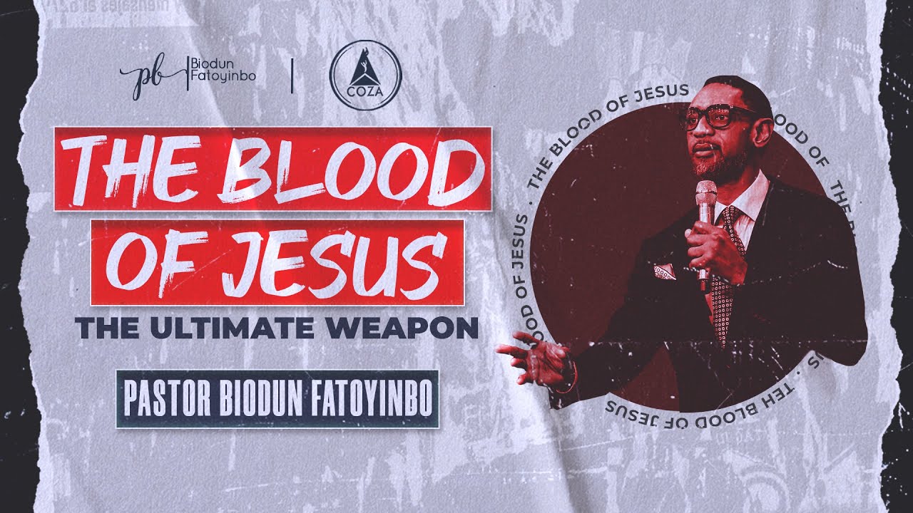 The Blood Of Jesus | The Ultimate Weapon | Pastor Biodun Fatoyinbo | #COZATuesdays | 18-10-2022