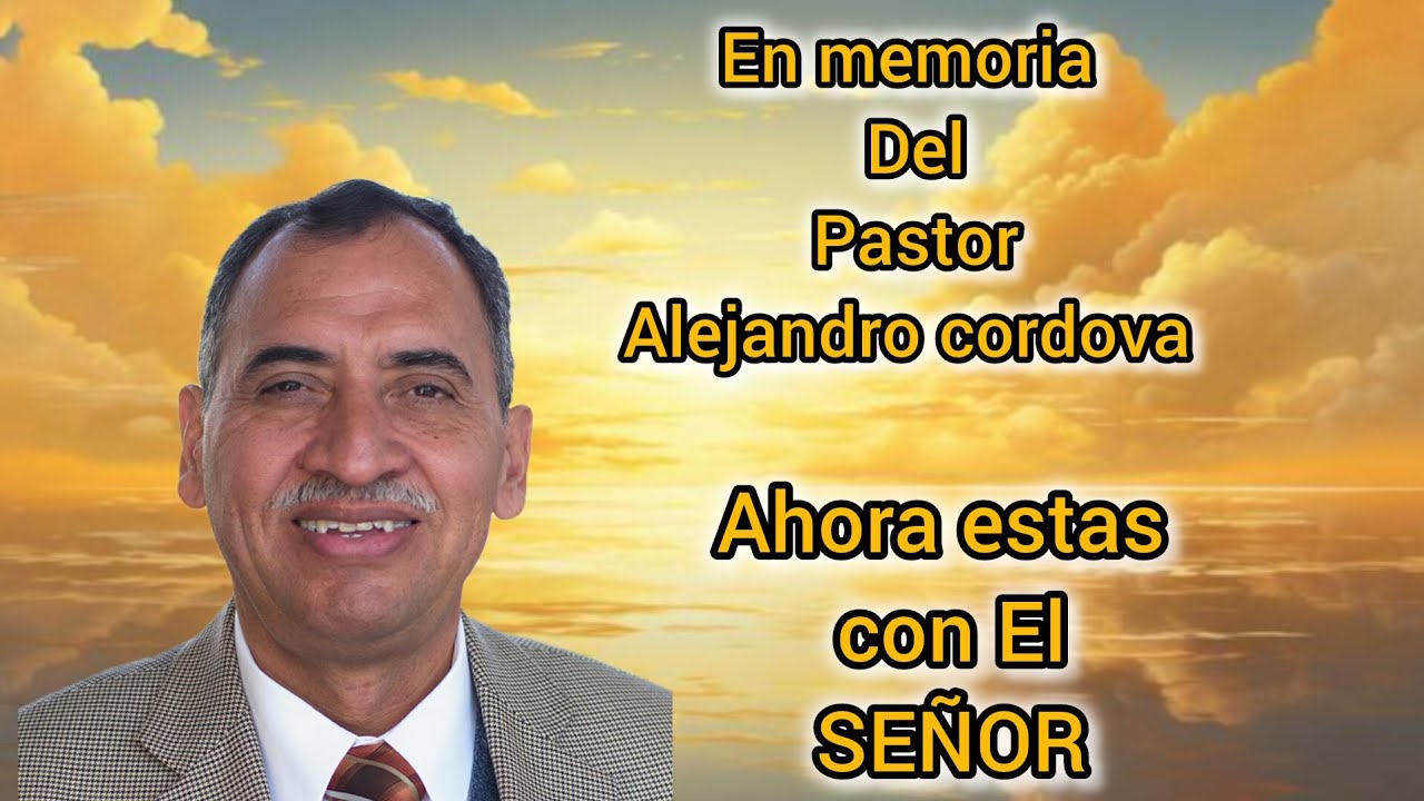 Fallece el Pastor Alejandro Cordova 17-febrero-2026