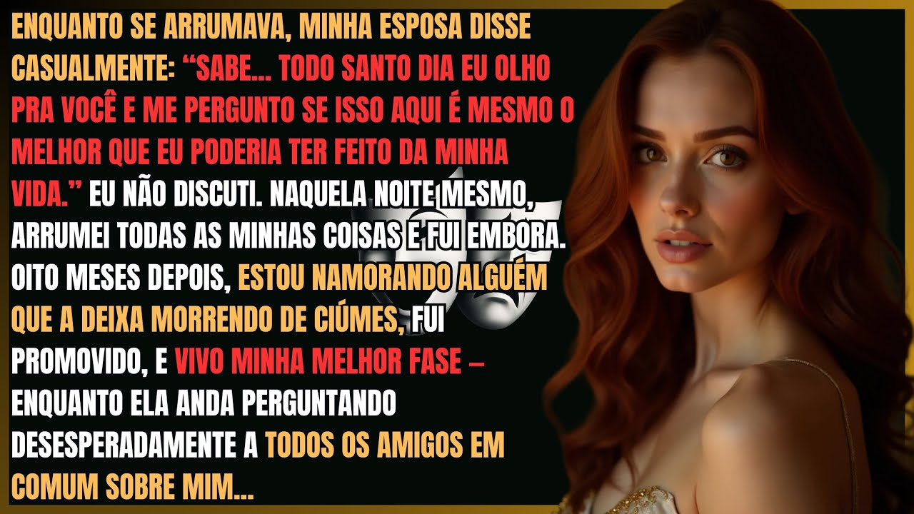 Esposa Disse: “Fico Pensando Se Você É O Melhor Que Eu Podia Ter Conseguido” Oito Meses Depois Ela..