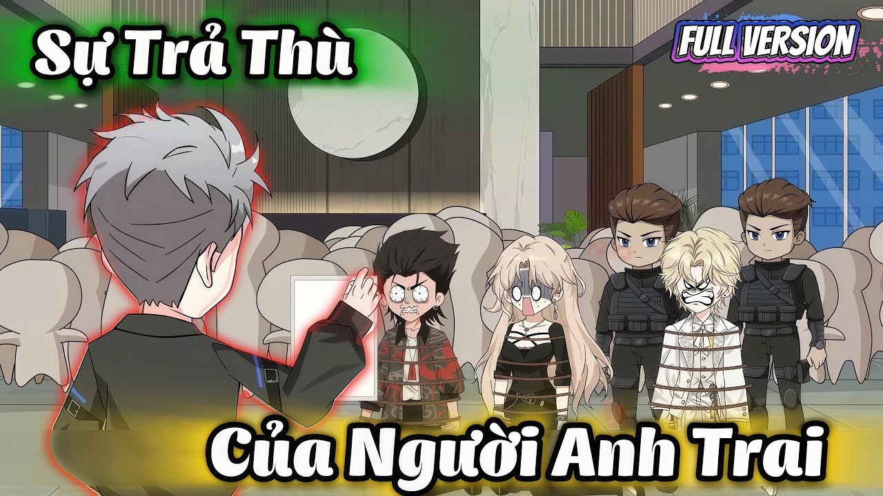 Sự Trả Thù Của Người Anh Trai | Full Version