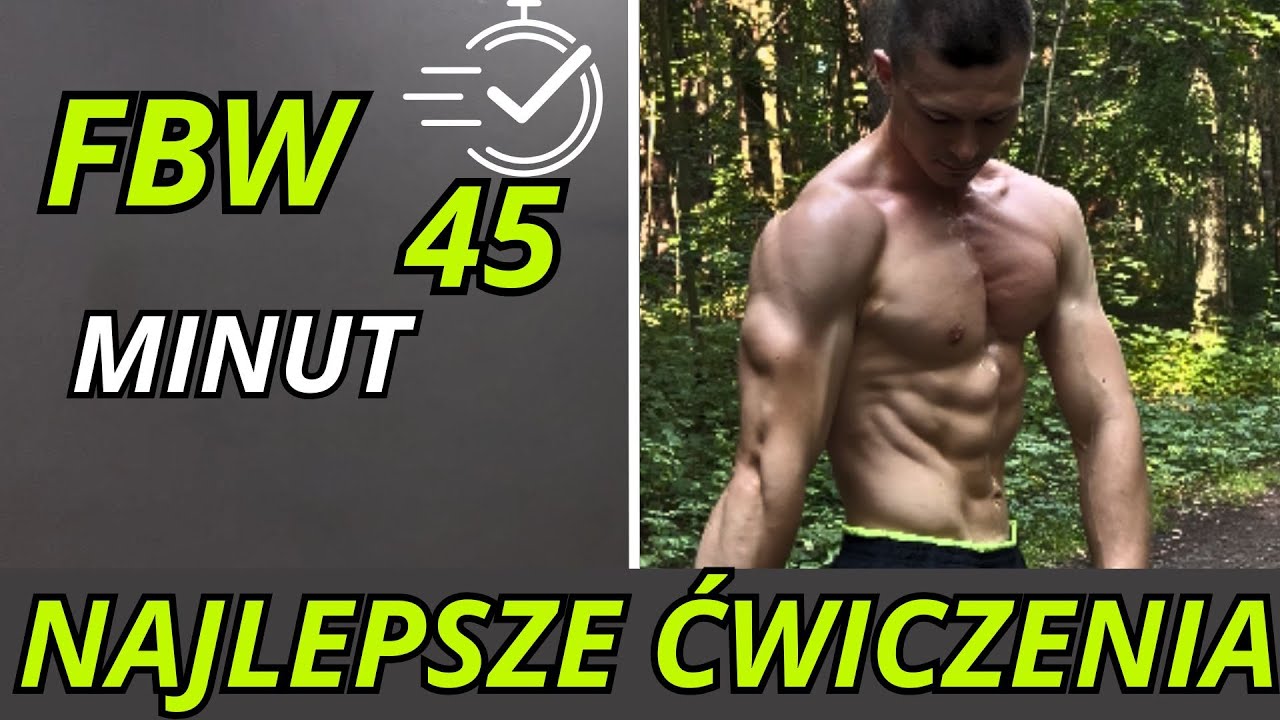 Najlepsze Ćwiczenia do Treningu FBW 45minut - Najwięcej masy, Szybszy trening