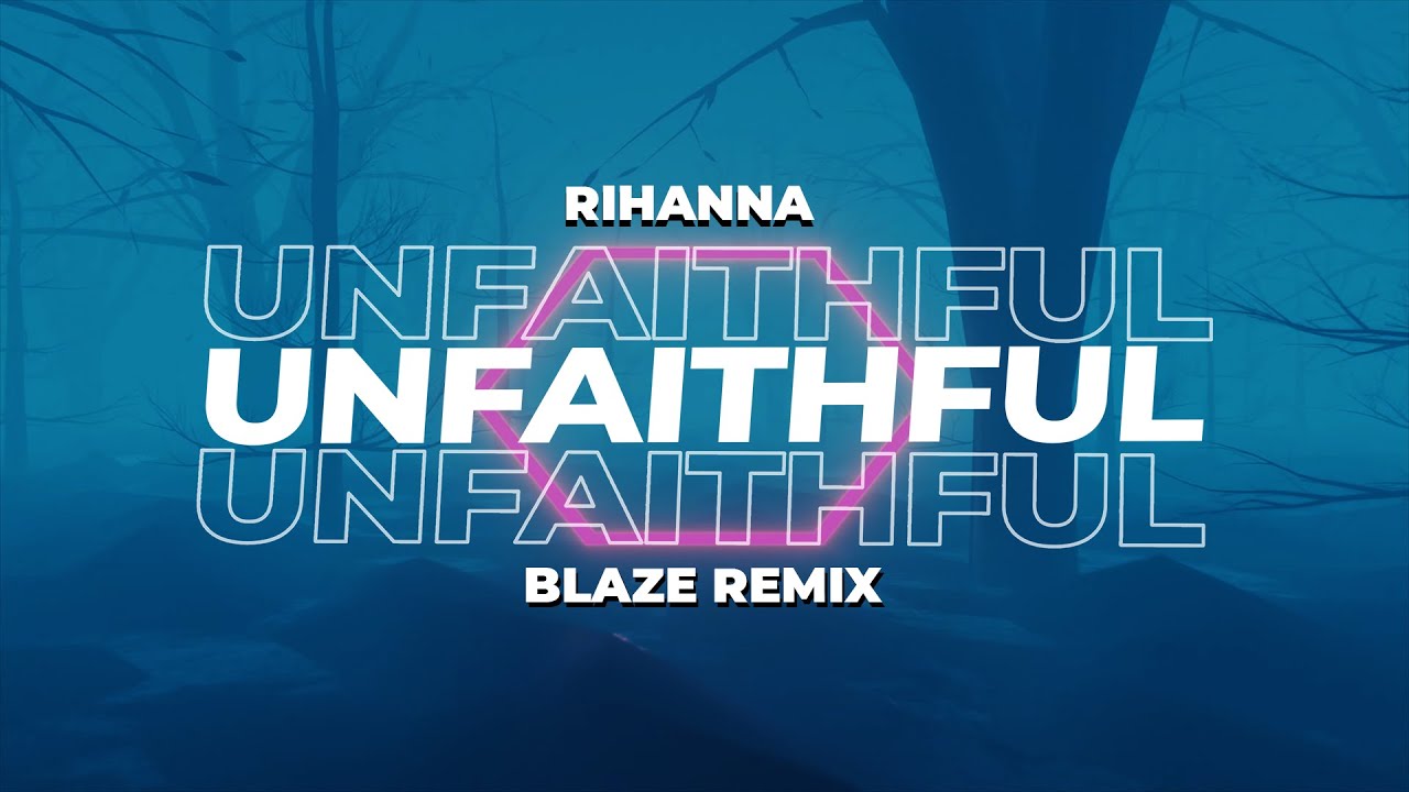 Rihanna - Unfaithful (BLAZE REMIX) 2025