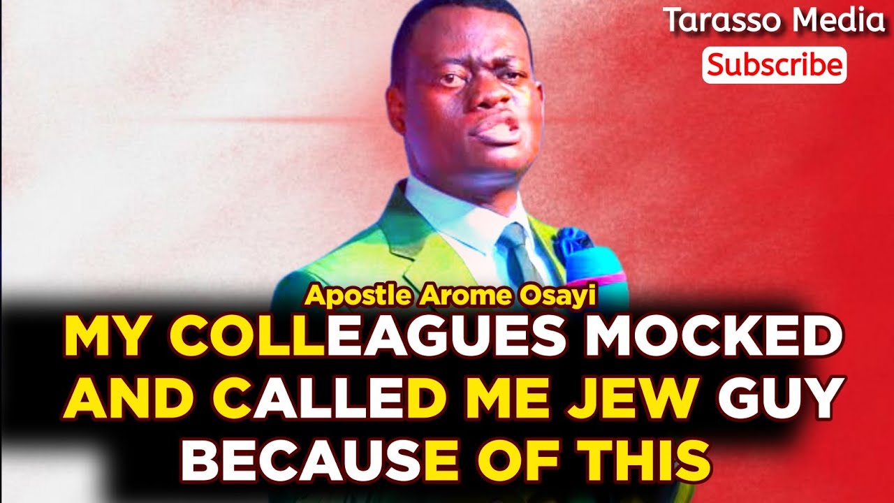 MY COLLEAGUES MOCKED AND CALLED ME JEW GUY BECAUSE OF THIS  APOSTLE AROME OSAYI