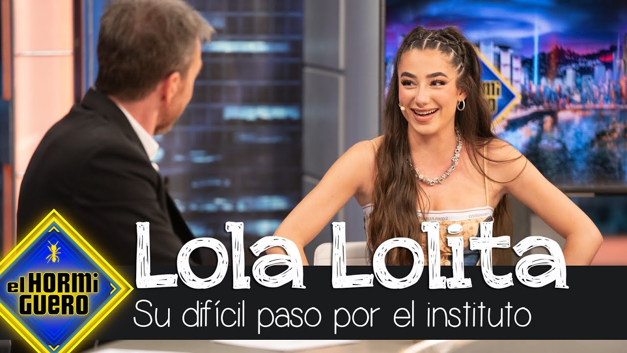Lola Lolita y su difícil paso por el instituto - El Hormiguero