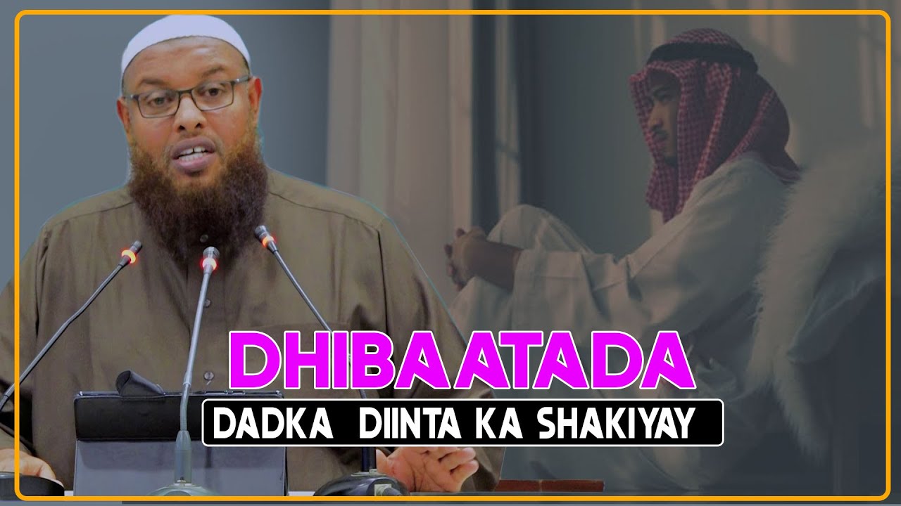 DHIBAATADA ISTUSTUSKA LAGA DHAXLO  || Sh Maxamuud Shibli