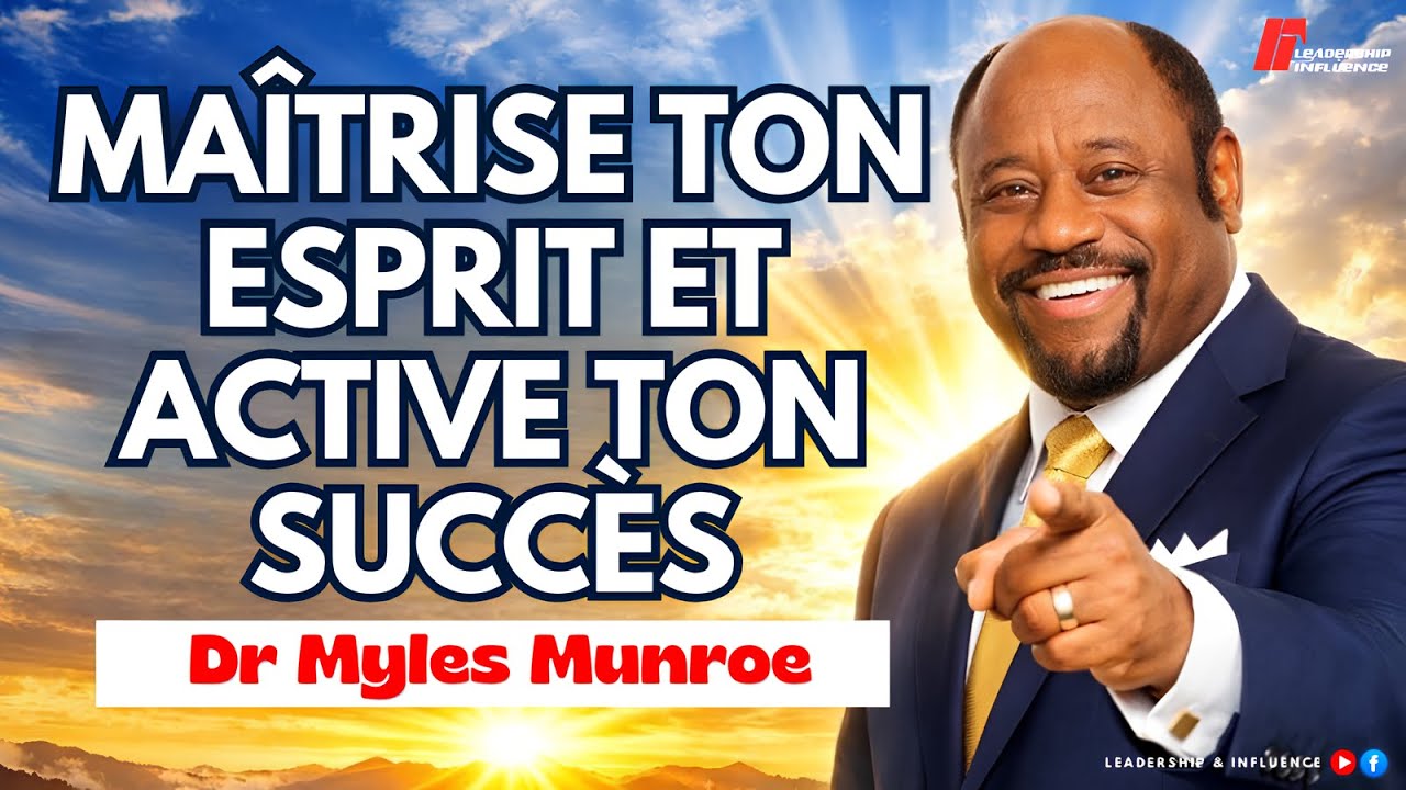 Sans maîtrise de l’esprit, aucun succès durable – Discipline mentale & destinée | Dr Myles Munroe