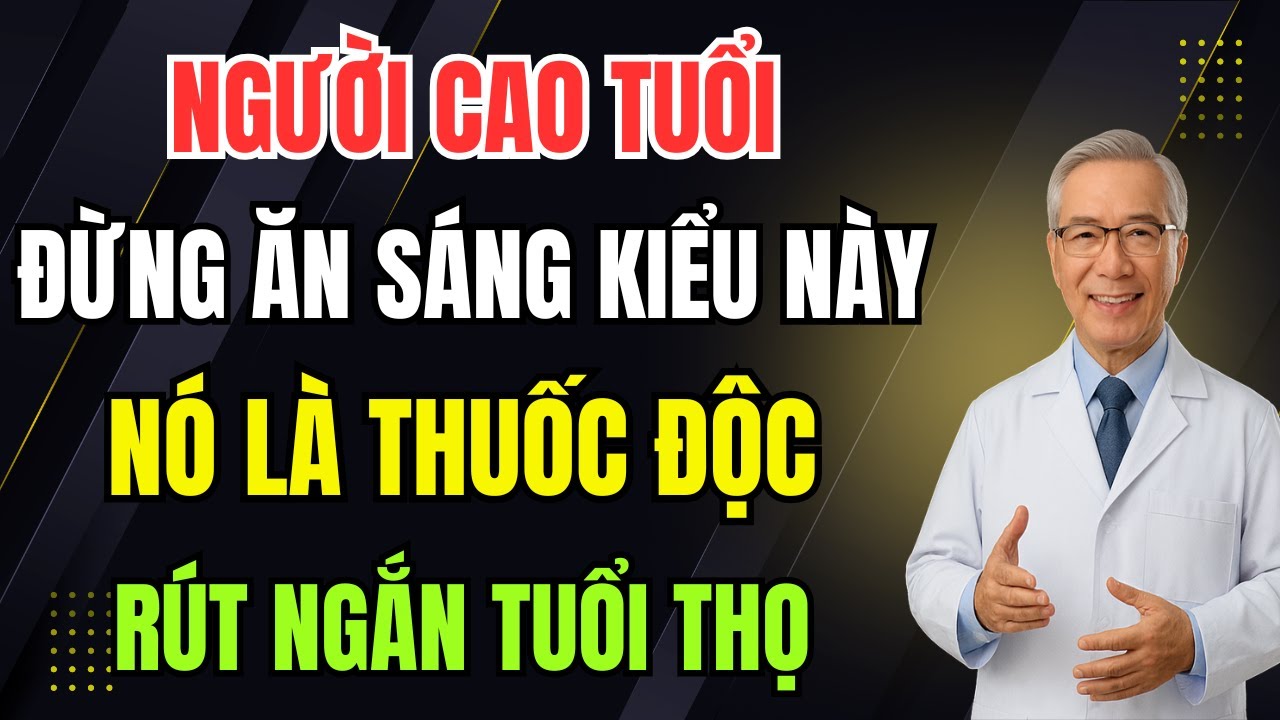 NGƯỜI CAO TUỔI: 5 bữa sáng PHÁ HỦY SỨC KHỎE CỦA BẠN và 5 bữa bạn nên ăn hàng ngày!