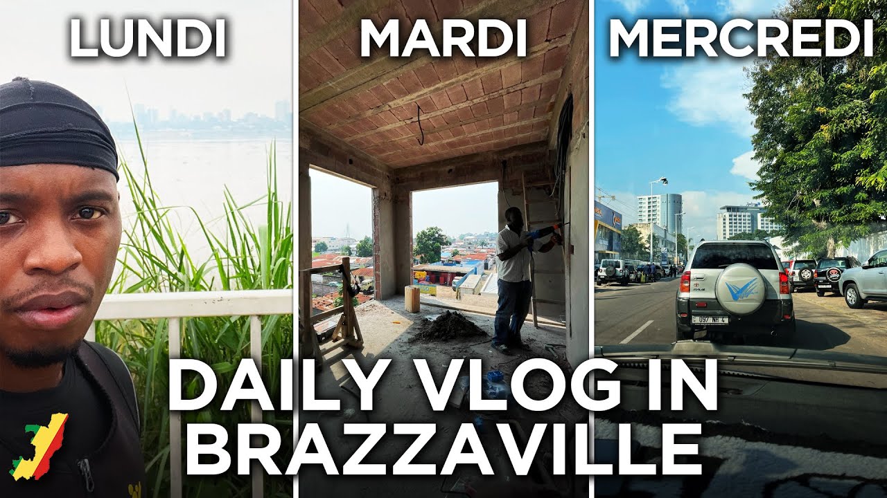 Daily Vlog in Brazzaville 🇨🇬  (Constructions, Projets, Restau, Centre Ville, Chantier)