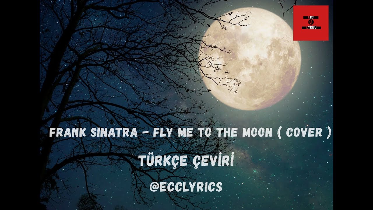 Frank Sinatra - Fly Me to the Moon (T&uuml;rk&ccedil;e &Ccedil;eviri - Cover)