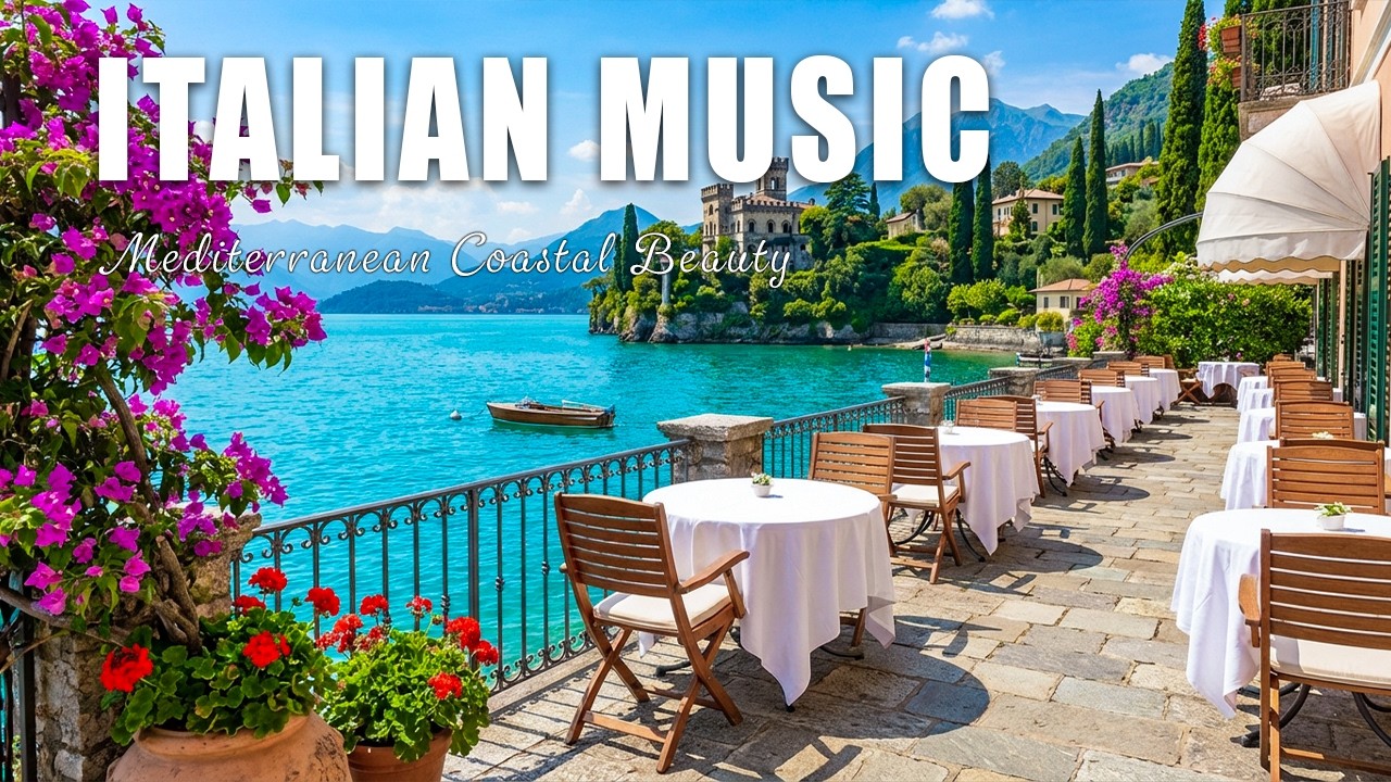 🎶 Italian Vibes & Mediterranean Music 🎶 Relaxing Music & Dreamy Ocean Landscapes