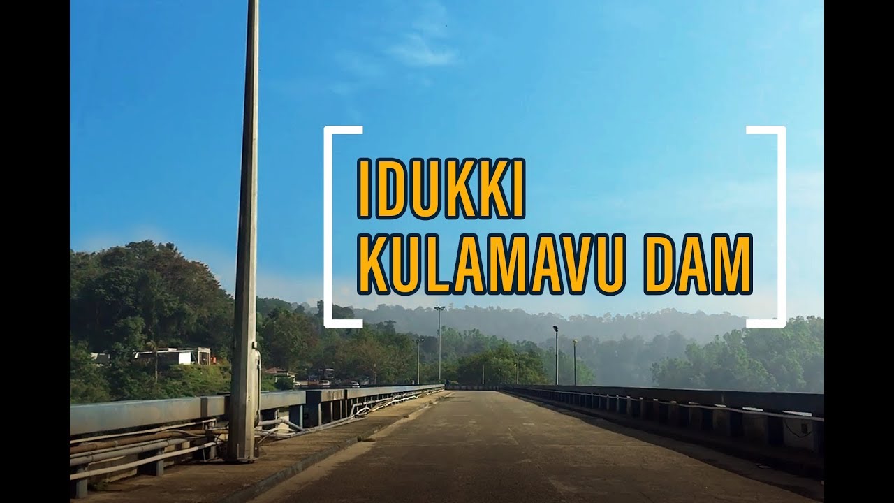 Kulamavu Dam - Idukki | Travel |