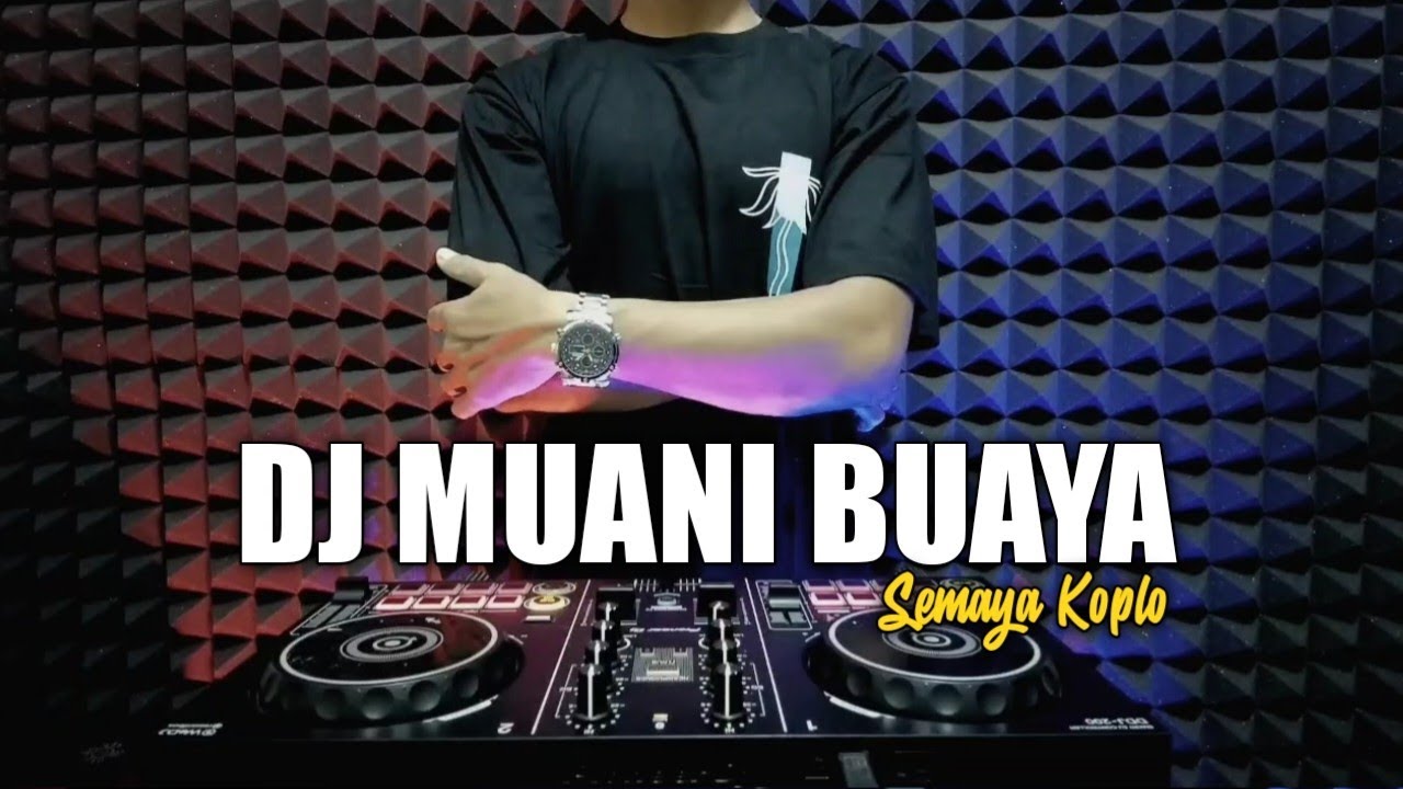 DJ MUANI BUAYA - SEMAYA KOPLO