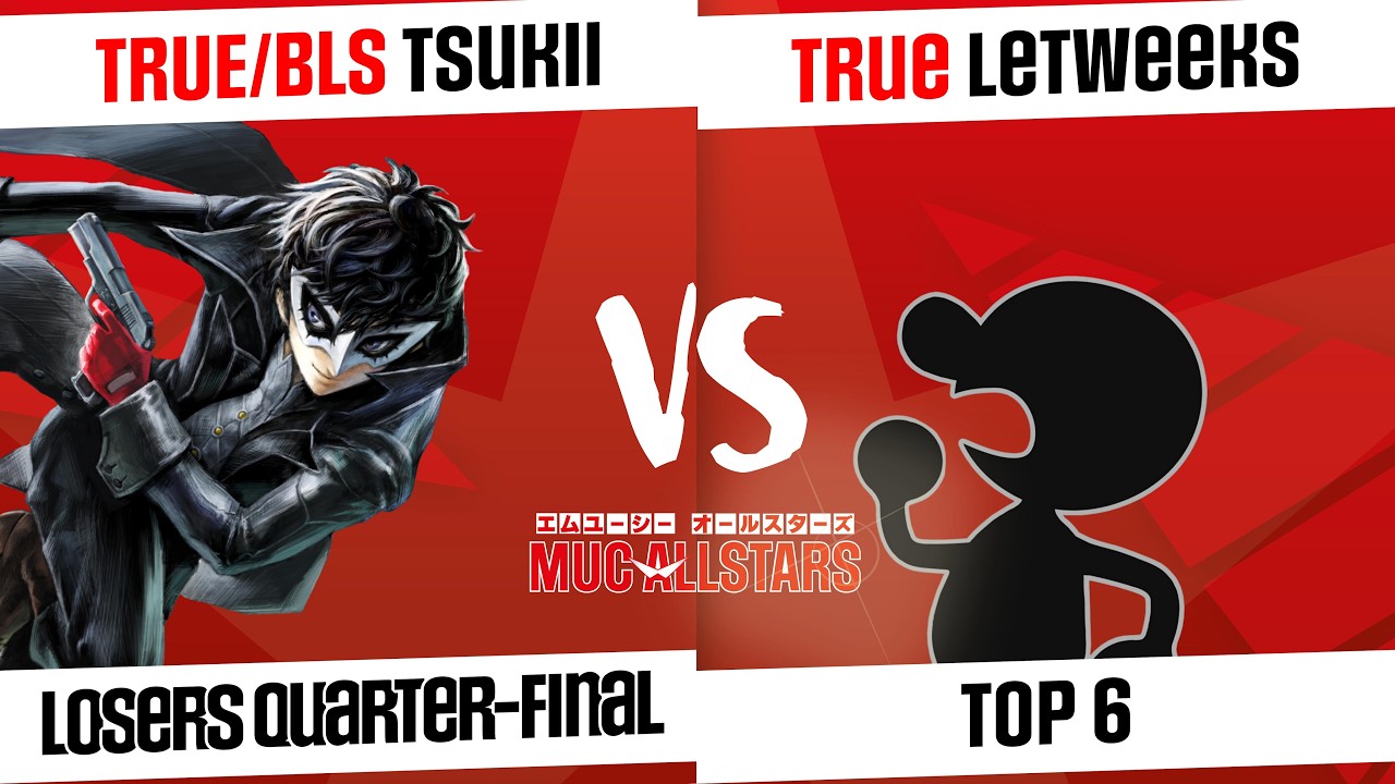 [MUC AllStars #18 - S2] Top 6 - TRUE/BLS | Tsukii (Joker) VS True | LeTweeks (Mr. Game & Watch)