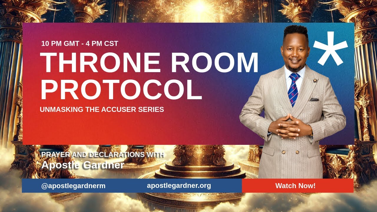 Apostle Gardner || Unmasking The Accuser || Throne Room Protocol